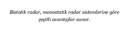 Bistatik radarın avantajları nelerdir?