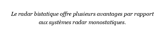 Quels sont les avantages du radar bistatique?